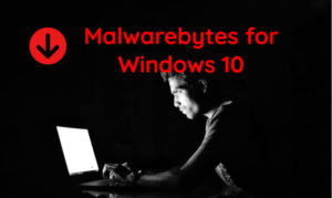 latest free version malwarebytes for windows 10 64 bit